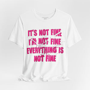 It's Fine Sarcastic Funny Pop Culture T-Shirt