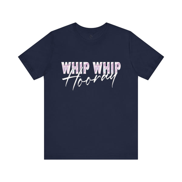 Whip Whip Hooray T-shirt
