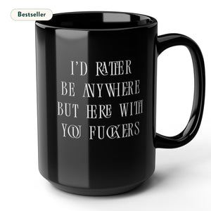 Anywhere But Here Funny Office Mug 15oz