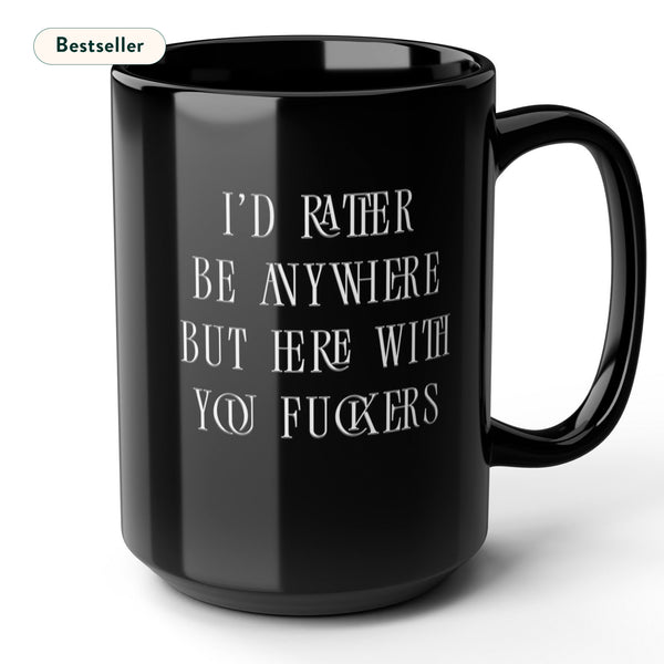 Anywhere But Here Funny Office Mug 15oz