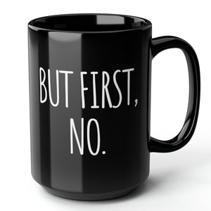 But First, No Funny Office Mug 15oz