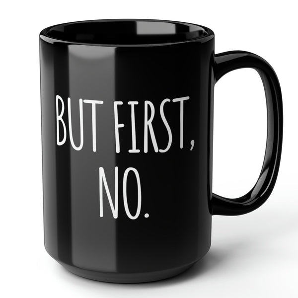 But First, No Funny Office Mug 15oz
