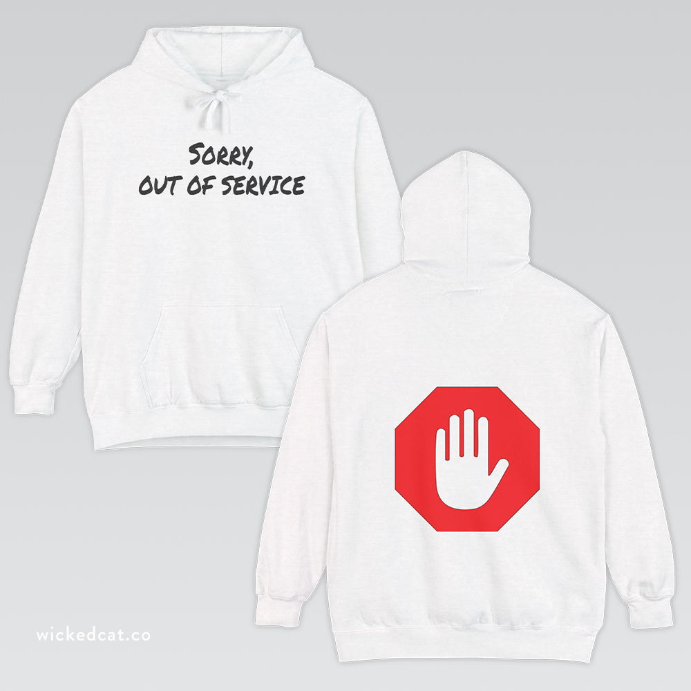 Sorry Out of Service Funny Sweatshirt Hoodie Comfort Colors®