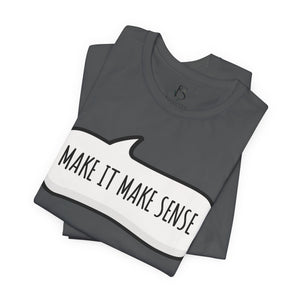 Dark grey t-shirt with 'Make it Make Sense Sarcastic Funny Quotes' design on a white background
