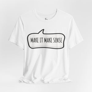 Dark gray t-shirt with 'Make it Make Sense Sarcastic Funny Quotes' design on a white background