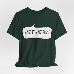Silver t-shirt with 'Make it Make Sense Sarcastic Funny Quotes' design on a white background