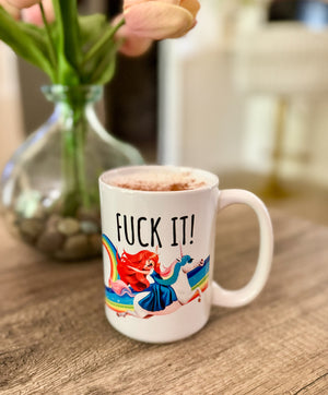Fuck It Funny Mug 15oz