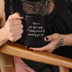 Rain is God Crying Sarcastic Funny Coffee Mug