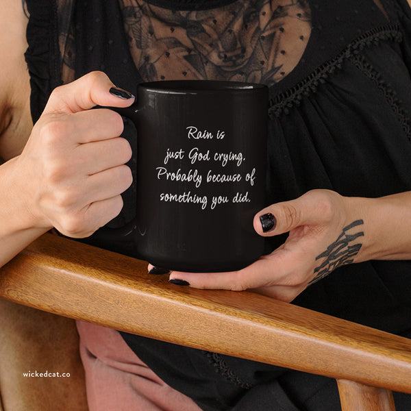 Rain is God Crying Sarcastic Funny Coffee Mug
