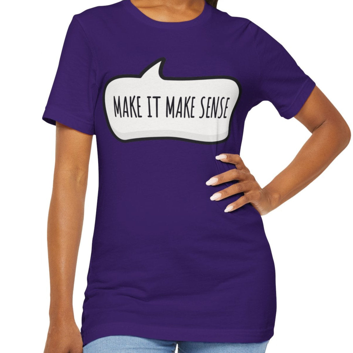 Make it Make Sense Sarcastic Funny Quotes T-Shirt