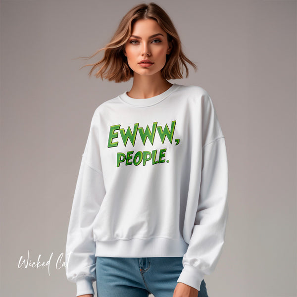 Woman wearing a white sweatshirt with green text that reads Ewww, People. on a gray background