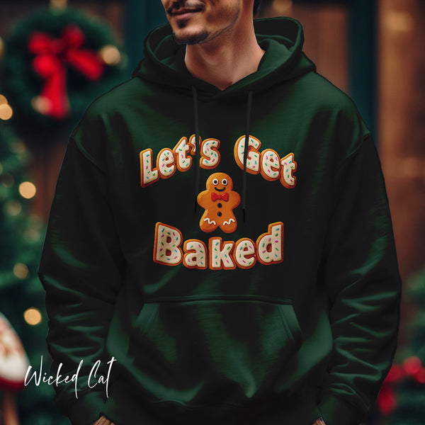 Get Baked Gingerbread Holiday Sweatshirt Hoodie