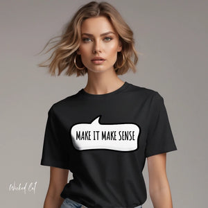 Person wearing a Aqua t-shirt with 'Make it Make Sense Sarcastic Funny Quotes' design on a plain background