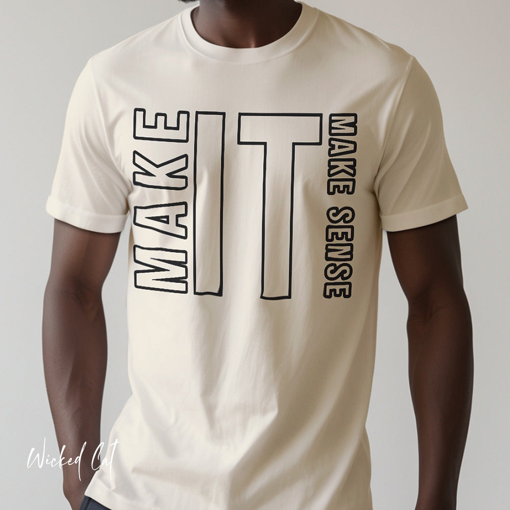 Make it Make Sense Graphic T-Shirt