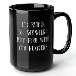 Anywhere But Here Funny Office Mug 15oz