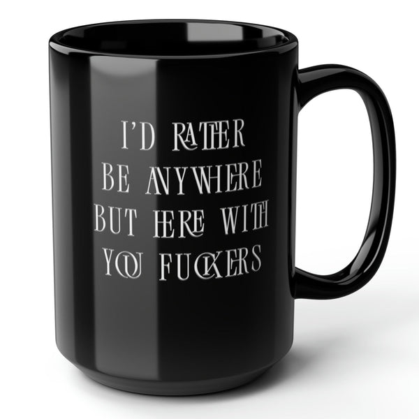 Anywhere But Here Funny Office Mug 15oz