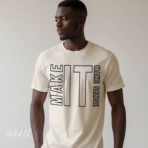 Make it Make Sense Sarcastic Funny T-Shirt