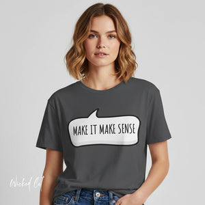 Person wearing a berry t-shirt with 'Make it Make Sense Sarcastic Funny Quotes' design on a plain background