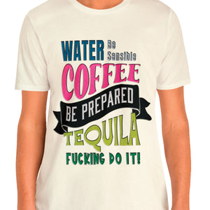 Water Coffee Tequila Funny Quote T-Shirt